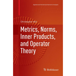 Metrics, Norms, Inner Products, and Operator Theory