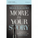 More to Your Story Bible Study Guide: Discover Your Place in God's Plan