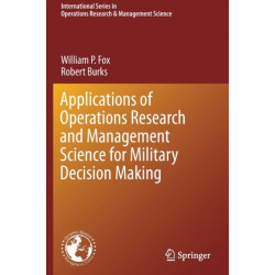 Applications of Operations Research and Management Science for Military Decision Making