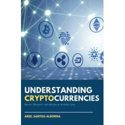 Understanding Cryptocurrencies: Bitcoin, Ethereum, and Altcoins As an Asset Class