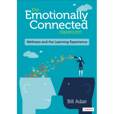 The Emotionally Connected Classroom: Wellness and the Learning Experience