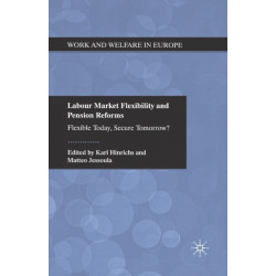 Labour Market Flexibility and Pension Reforms: Flexible Today, Secure Tomorrow?