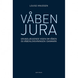 Våbenjura: Grundlæggende viden om våben og våbenlovgivningen i Danmark