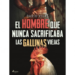 El hombre que nunca sacrificaba las gallinas viejas