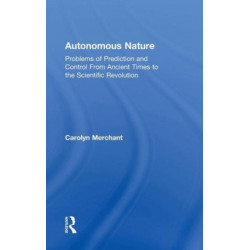 Autonomous Nature: Problems of Prediction and Control From Ancient Times to the Scientific Revolution