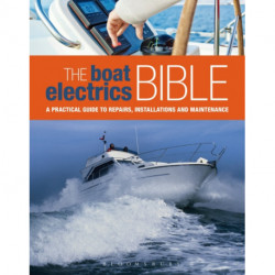 The Boat Electrics Bible: A Practical Guide to Repairs, Installations and Maintenance on Yachts and Motorboats