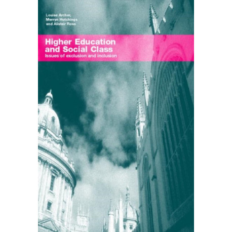 Higher Education and Social Class: Issues of Exclusion and Inclusion
