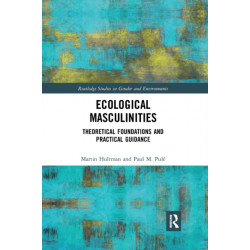 Ecological Masculinities: Theoretical Foundations and Practical Guidance