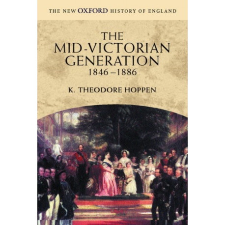 The Mid-Victorian Generation: 1846-1886