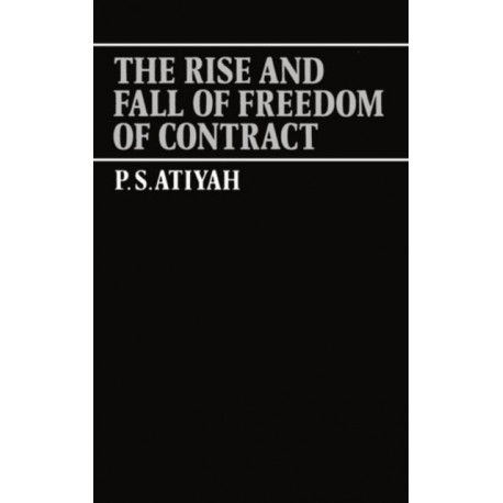 The Rise and Fall of Freedom of Contract