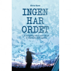 Ingen har ordet: - en pårørendefortælling