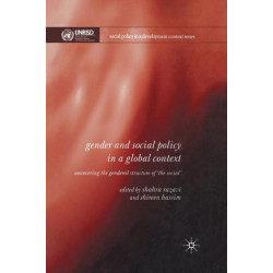 Gender and Social Policy in a Global Context: Uncovering the Gendered Structure of 'The Social'