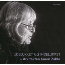 Udelukket og indelukket – Arkitekten Karen Zahle