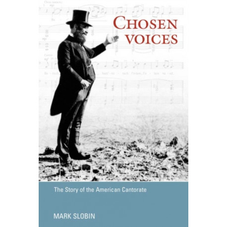 Chosen Voices: The Story of the American Cantorate