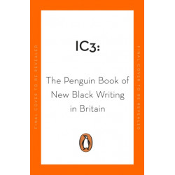 Ic3: The Penguin Book of New Black Writing in Britain