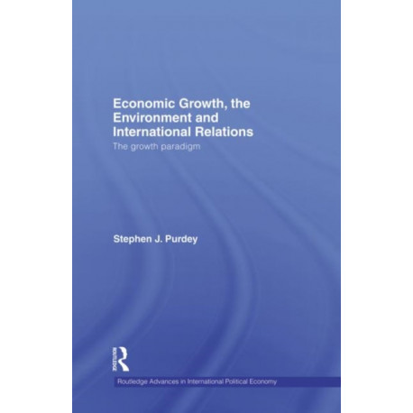 Economic Growth, the Environment and International Relations: The Growth Paradigm