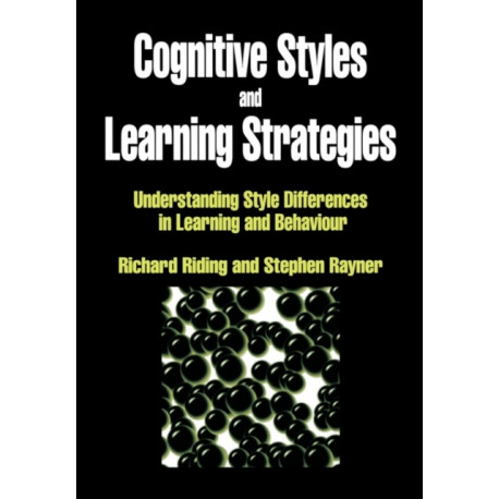 Cognitive Styles and Learning Strategies: Understanding Style Differences in Learning and Behavior