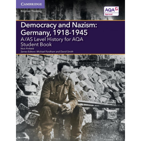 A/AS Level History for AQA Democracy and Nazism: Germany, 1918–1945 Student Book