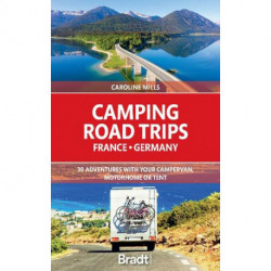 Camping Road Trips France & Germany: 30 Adventures with your Campervan, Motorhome or Tent (1st ed. Feb. 21)
