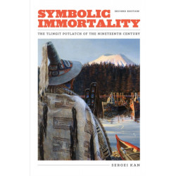 Symbolic Immortality: The Tlingit Potlatch of the Nineteenth Century, Second Edition