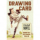 Drawing Card: A Baseball Novel