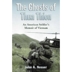 The Ghosts of Thua Thien: An American Soldier's Memoir of Vietnam