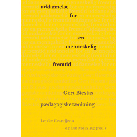 Uddannelse for en menneskelig fremtid: Gert Biestas pædagogiske tænkning