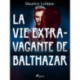 La Vie Extravagante de Balthazar