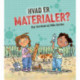 HVAD ER ...? Materialer