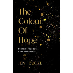 The Colour of Hope: Poems of Happiness in Uncertain Times