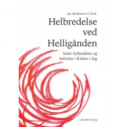Helbredelse ved Helligånden: Indre helbredelse og befrielse i Kirken i dag