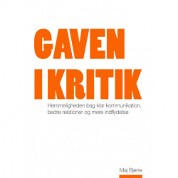 Gaven i kritik: Hemmeligheden bag klar kommunikation, bedre relationer og mere indflydelse
