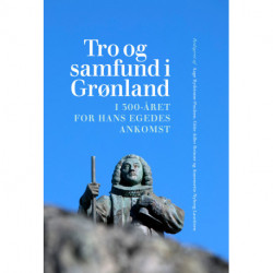 Tro og samfund i Grønland: I 300 året for Hans Egedes ankomst