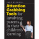 Attention Grabbing Tools: For Involving Parents in Their Children's Learning