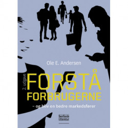 Forstå forbrugerne: og bliv en bedre markedsfører