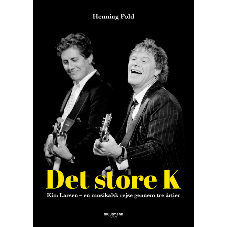 Det store K - Kim Larsen: En musikalsk rejse gennem tre årtier