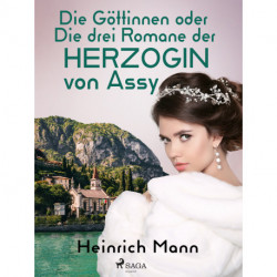 Die Göttinnen oder Die drei Romane der Herzogin von Assy
