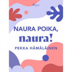 Naura poika, naura!