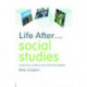 Life After... Social Studies: A Practical Guide to Life After Your Degree