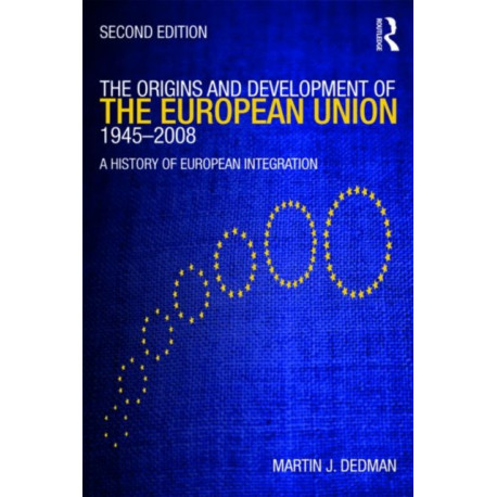 The Origins & Development of the European Union 1945-2008: A History of European Integration