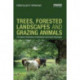 Trees, Forested Landscapes and Grazing Animals: A European Perspective on Woodlands and Grazed Treescapes