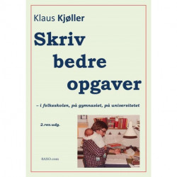 Skriv bedre opgaver – i folkeskolen, på gymnasiet, på universitetet, 2.rev.udg.