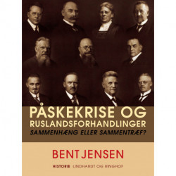 Påskekrise og Ruslandsforhandlinger. Sammenhæng eller sammentræf?