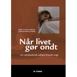 Når livet gør ondt: - om selvskadende adfærd blandt unge