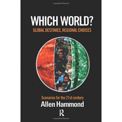 Which World: Global Destinies, Regional Choices - Scenarios for the 21st Century