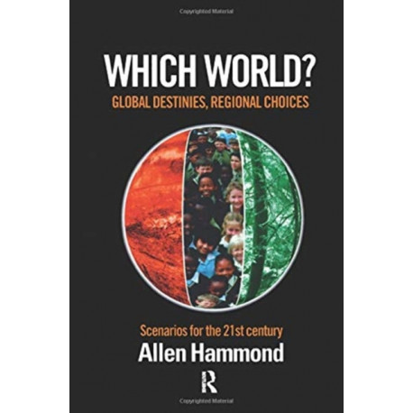 Which World: Global Destinies, Regional Choices - Scenarios for the 21st Century