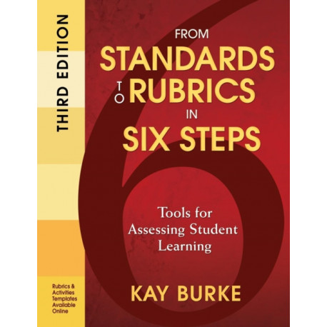 From Standards to Rubrics in Six Steps: Tools for Assessing Student Learning