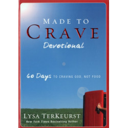 Made to Crave Devotional: 60 Days to Craving God, Not Food (A 60-Day Devotional)