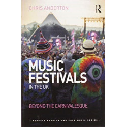 Music Festivals in the UK: Beyond the Carnivalesque