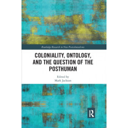 Coloniality, Ontology, and the Question of the Posthuman